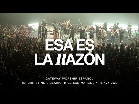 Esa Es La Razón | ft. Christine D’Clario, Miel San Marcos, y Travy Joe | Gateway Worship Español