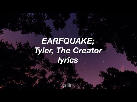 Tyler, The Creator - EARFQUAKE // lyrics