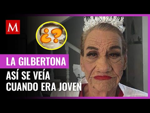 ¿Cómo se veía La Gilbertona de joven y antes de ser famosa?