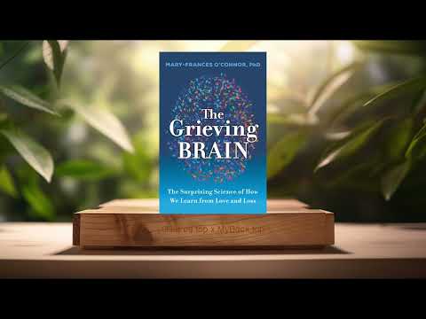 [Review] The Grieving Brain (Mary-Frances O'Connor) Summarized