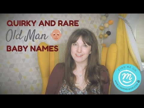 QUIRKY UNIQUE AND RARE OLD MAN BABY NAMES | GRANDPA-CHIC BABY NAMES | Bex Massey Vlogs