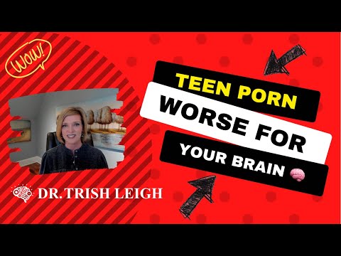 Teen Porn: Why Its Worse for Your Brain. (with Dr. Trish Leigh)