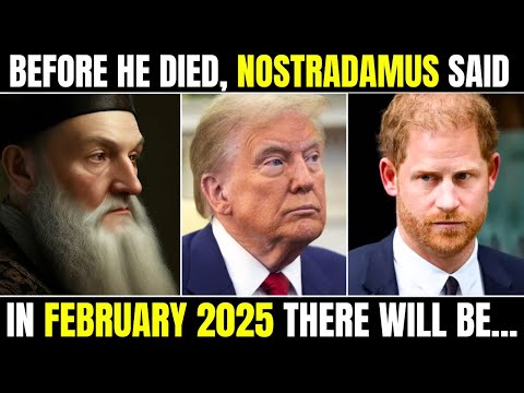 Nostradamus 3 Predictions For 2025 Are Happening Right Now!