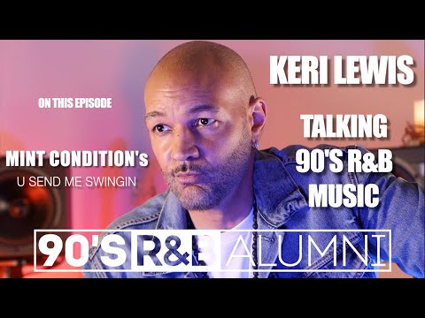 KERI LEWIS LOOKS BACK AT MINT CONDITION'S "U SEND ME SWINGIN"