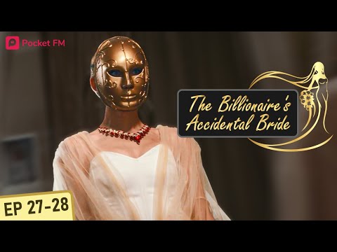 The Billionaire's Accidental Bride | Ep 27-28 | It is time for my sizzling come back as a model