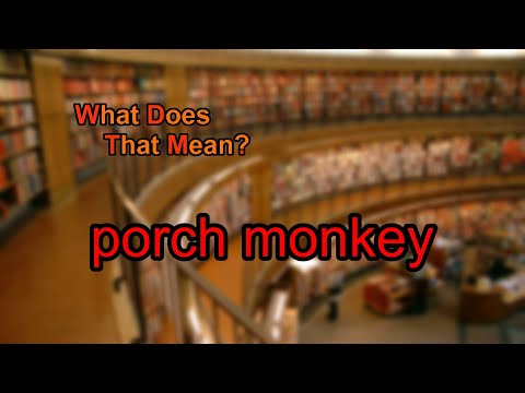 What does porch monkey mean?