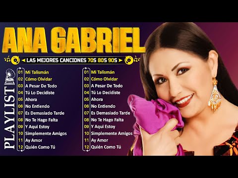 Ana Gabriel 20 Grandes Exitos ~ Ana Gabriel Exitos Sus Mejores Canciones ~ Baladas Romanticas