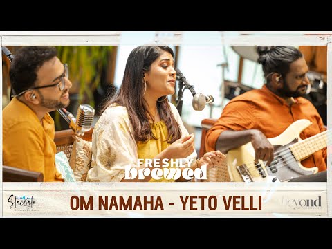 Om Namaha  - Yeto Velli | Staccato | Freshly Brewed - Livingroom Series