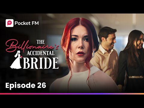 Episode 26 | The Billionaire's Accidental Bride | Pocket FM