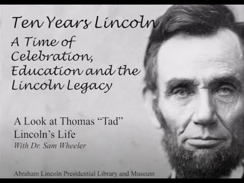 A Look at the Life of Thomas "Tad" Lincoln with Dr. Sam Wheeler