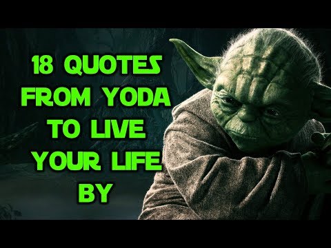 18 Quotes From Yoda To Live Your Life By