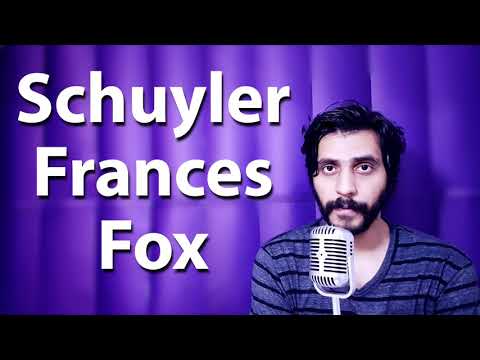 How To Pronounce Schuyler Frances Fox