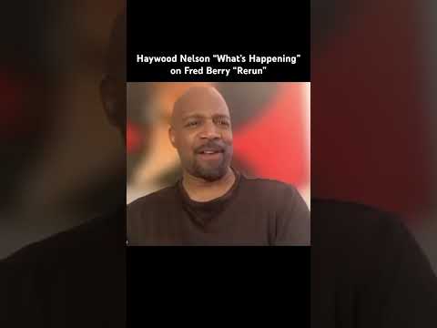 Haywood Nelson “What’s Happening” on Fred Berry “Rerun”