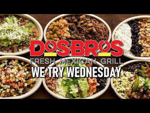 We Try Wednesday: DosBros Fresh Mexican Grill