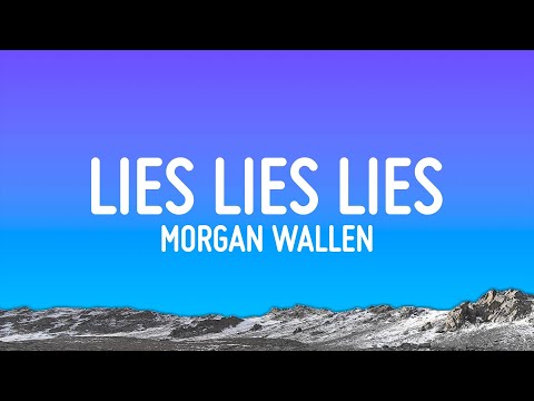 Morgan Wallen - Lies Lies Lies (Lyrics)