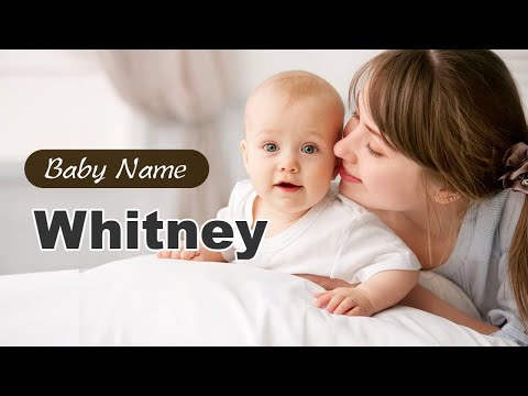 Whitney - Girl Baby Name Meaning, Origin and Popularity, 2023