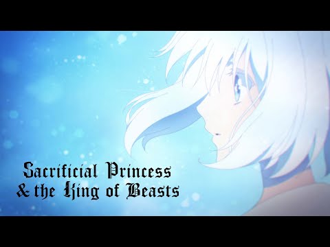 Sacrificial Princess and the King of Beasts - Opening | Saku no Nie