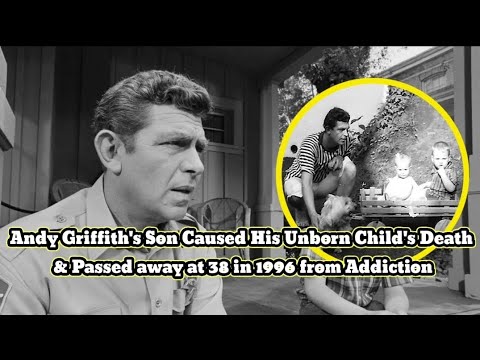 Andy Griffith's Son Caused His Unborn Child's Death & Passed away at 38 in 1996 from Addiction