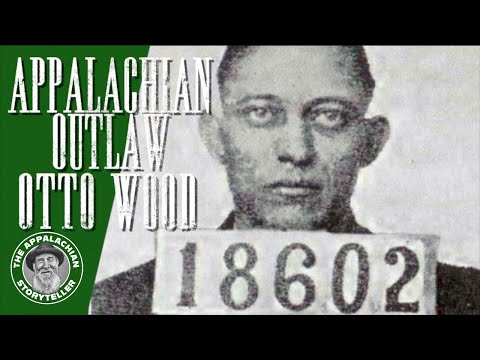 Appalachian Outlaw Otto Wood