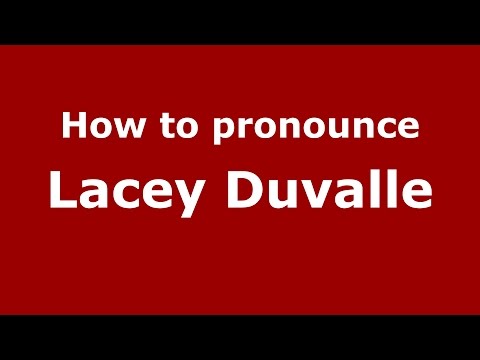 How to pronounce Lacey Duvalle (American English/US)  - PronounceNames.com