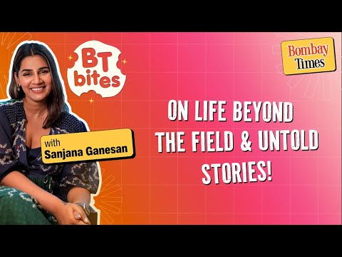 Sanjana Ganesan's Journey On and Off the Field | BT Bites